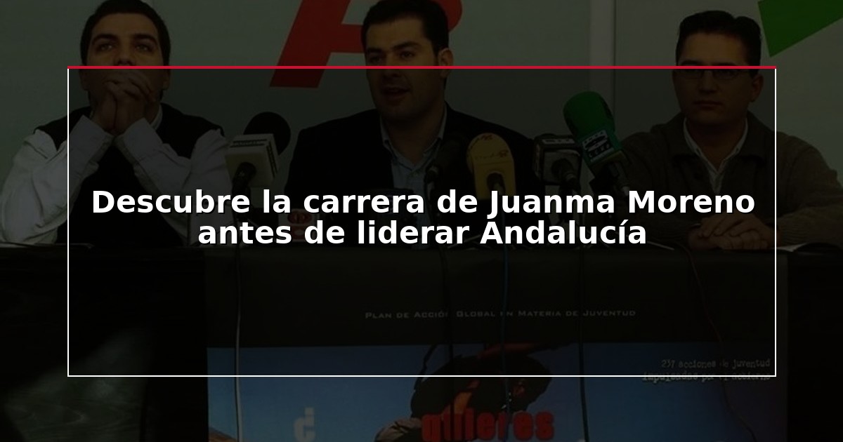 Descubre la carrera de Juanma Moreno antes de liderar Andalucía