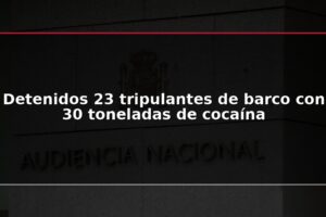 Detenidos 23 tripulantes de barco con 30 toneladas de cocaína