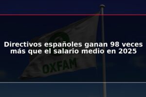 Directivos españoles ganan 98 veces más que el salario medio en 2025