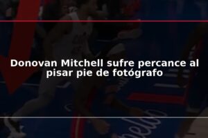 Donovan Mitchell sufre percance al pisar pie de fotógrafo