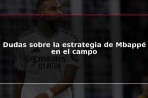Dudas sobre la estrategia de Mbappé en el campo