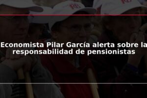 Economista Pilar García alerta sobre la responsabilidad de pensionistas