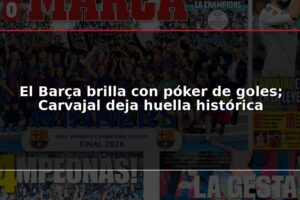 El Barça brilla con póker de goles; Carvajal deja huella histórica