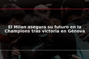 El Milan asegura su futuro en la Champions tras victoria en Génova