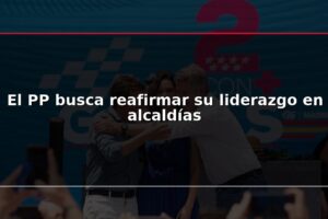 El PP busca reafirmar su liderazgo en alcaldías