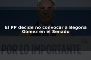 El PP decide no convocar a Begoña Gómez en el Senado
