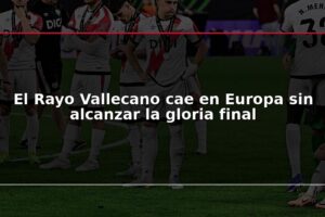 El Rayo Vallecano cae en Europa sin alcanzar la gloria final