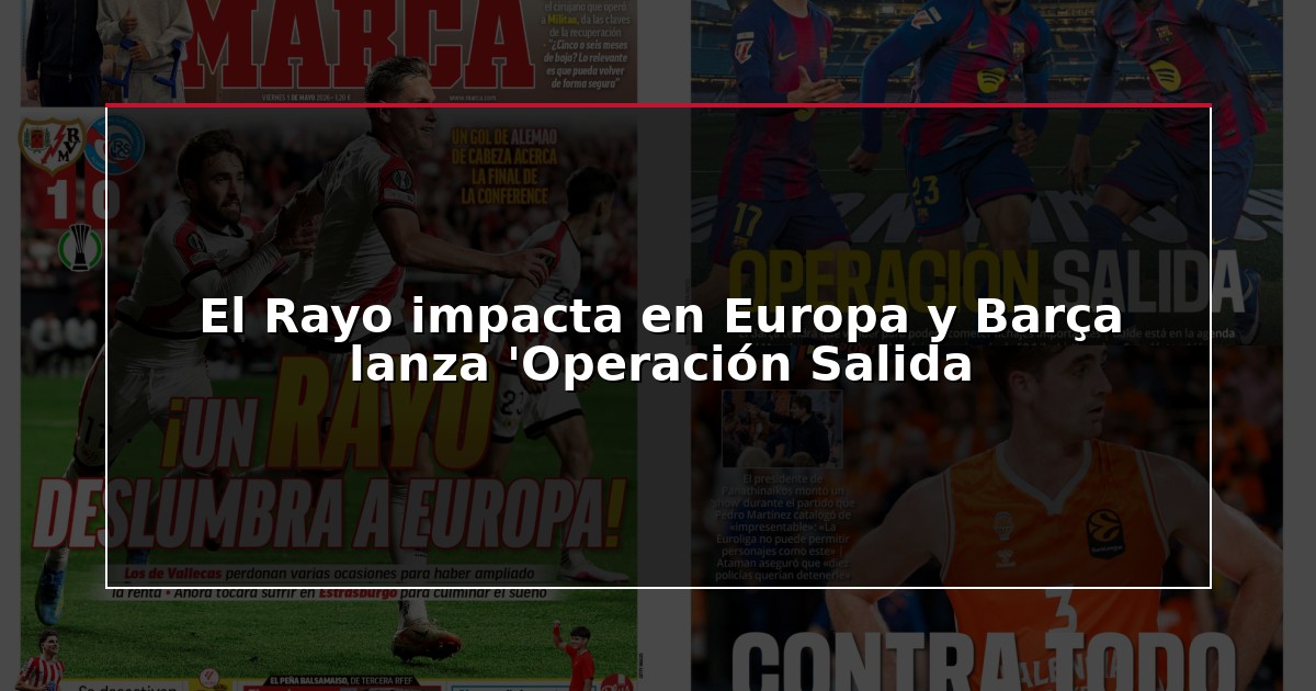 El Rayo impacta en Europa y Barça lanza ‘Operación Salida