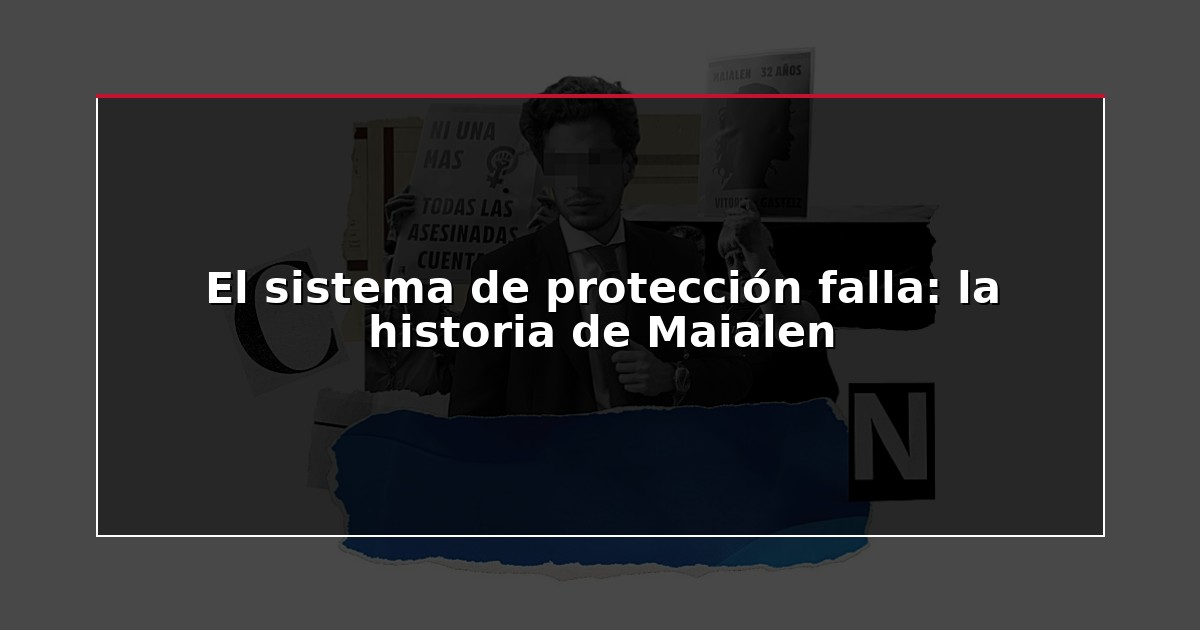 El sistema de protección falla: la historia de Maialen