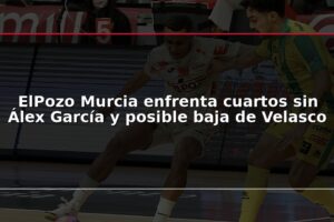 ElPozo Murcia enfrenta cuartos sin Álex García y posible baja de Velasco