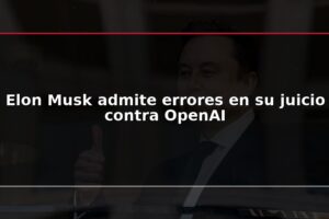 Elon Musk admite errores en su juicio contra OpenAI