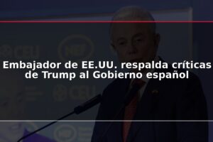 Embajador de EE.UU. respalda críticas de Trump al Gobierno español