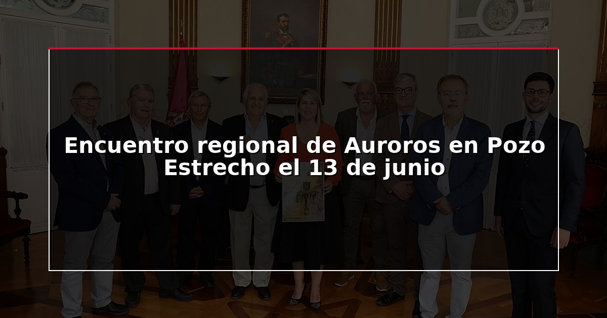 Encuentro regional de Auroros en Pozo Estrecho el 13 de junio