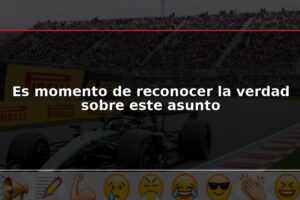 Es momento de reconocer la verdad sobre este asunto