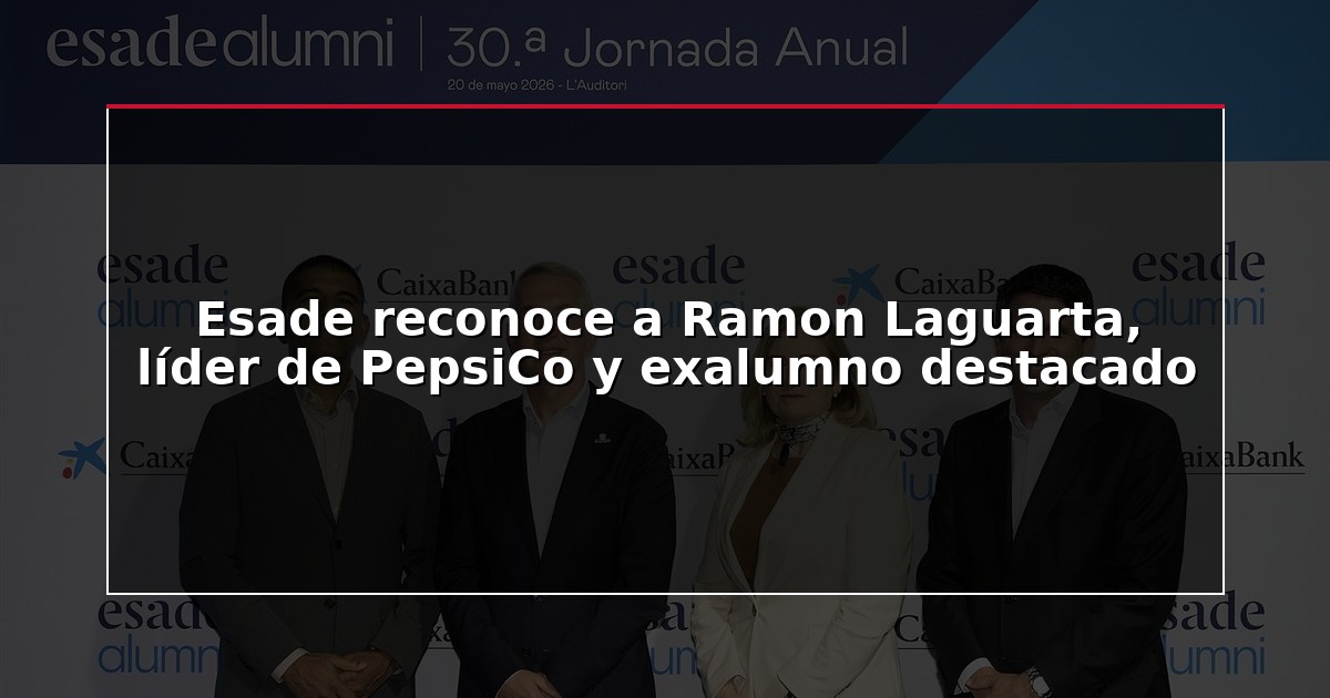 Esade reconoce a Ramon Laguarta, líder de PepsiCo y exalumno destacado