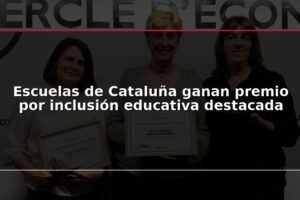 Escuelas de Cataluña ganan premio por inclusión educativa destacada