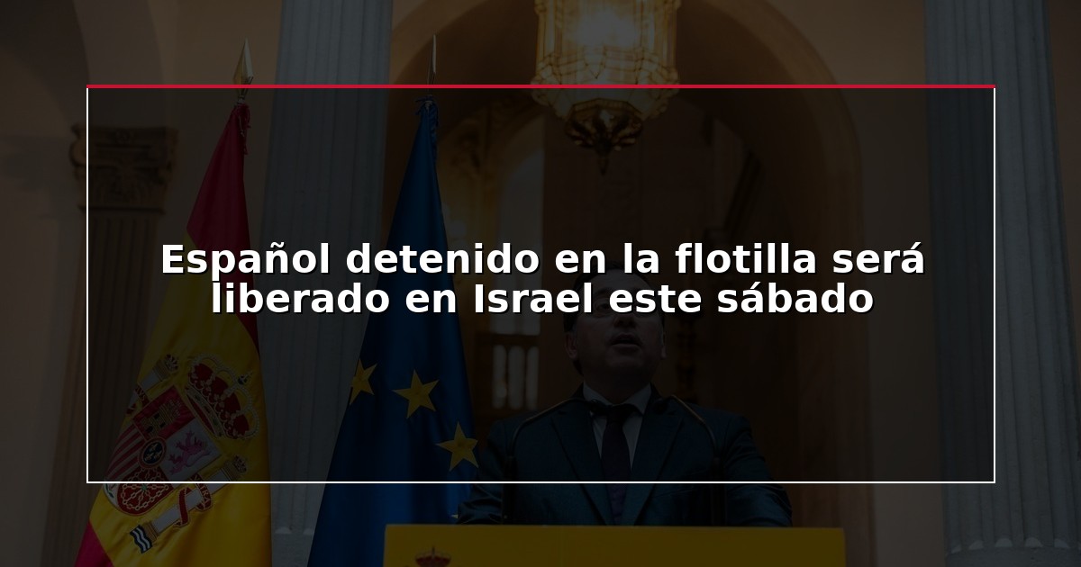 Español detenido en la flotilla será liberado en Israel este sábado