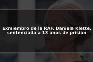 Exmiembro de la RAF, Daniela Klette, sentenciada a 13 años de prisión
