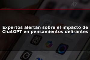 Expertos alertan sobre el impacto de ChatGPT en pensamientos delirantes