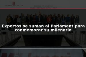 Expertos se suman al Parlament para conmemorar su milenario