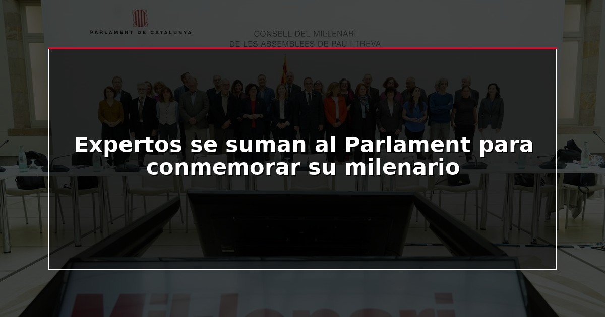 Expertos se suman al Parlament para conmemorar su milenario