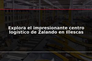 Explora el impresionante centro logístico de Zalando en Illescas