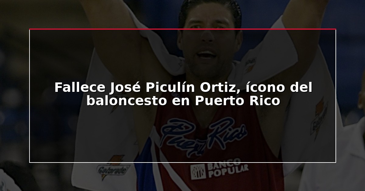 Fallece José Piculín Ortiz, ícono del baloncesto en Puerto Rico