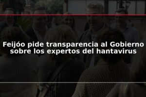 Feijóo pide transparencia al Gobierno sobre los expertos del hantavirus