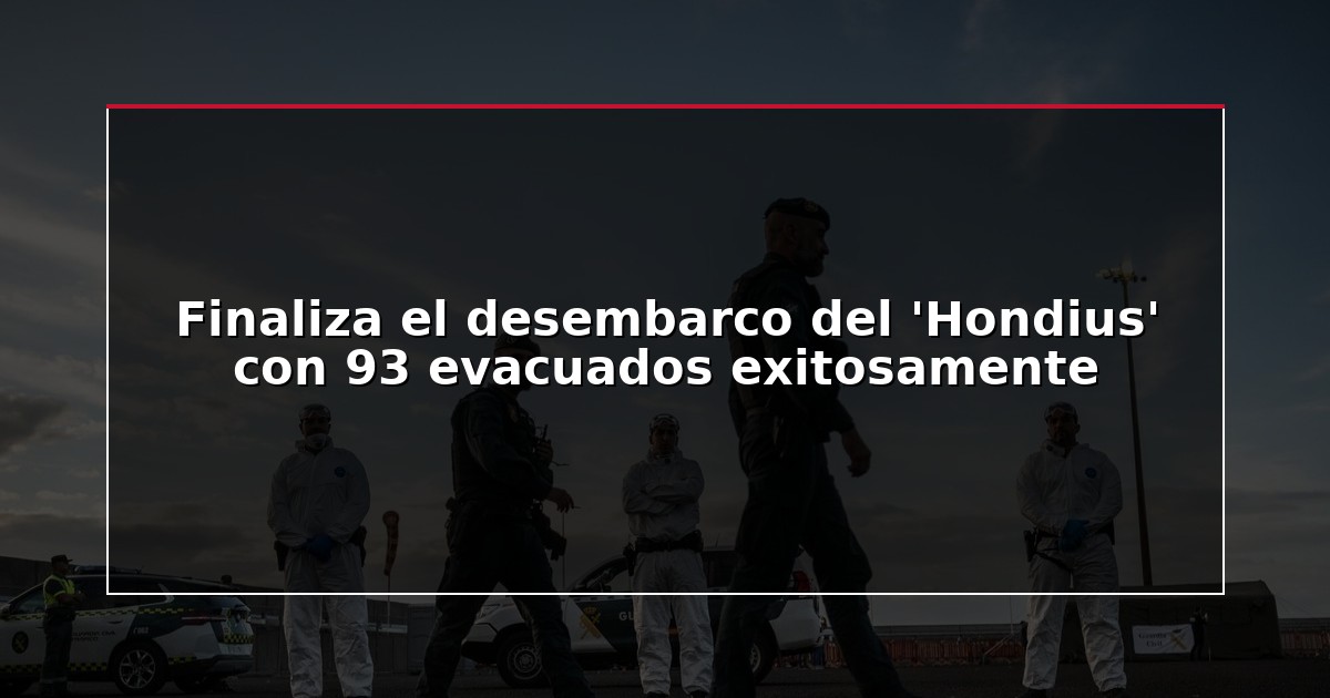 Finaliza el desembarco del ‘Hondius’ con 93 evacuados exitosamente