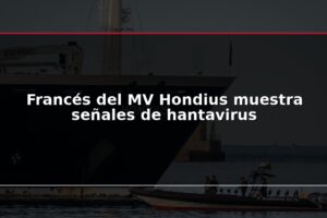 Francés del MV Hondius muestra señales de hantavirus