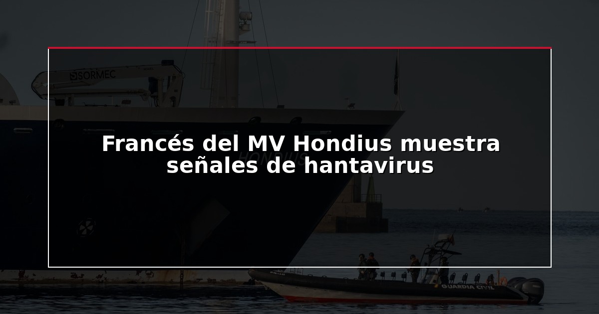Francés del MV Hondius muestra señales de hantavirus