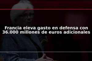 Francia eleva gasto en defensa con 36.000 millones de euros adicionales
