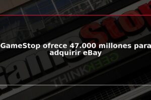 GameStop ofrece 47.000 millones para adquirir eBay