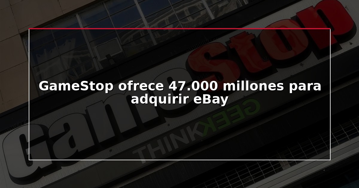 GameStop ofrece 47.000 millones para adquirir eBay