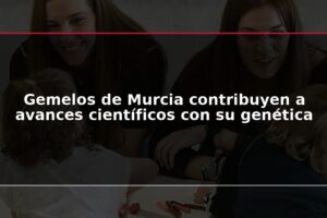 Gemelos de Murcia contribuyen a avances científicos con su genética