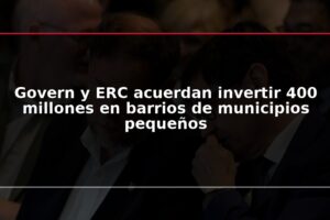 Govern y ERC acuerdan invertir 400 millones en barrios de municipios pequeños