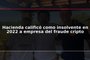 Hacienda calificó como insolvente en 2022 a empresa del fraude cripto