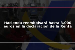Hacienda reembolsará hasta 3.000 euros en la declaración de la Renta