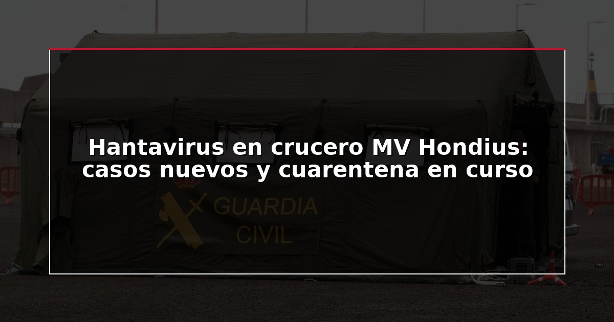 Hantavirus en crucero MV Hondius: casos nuevos y cuarentena en curso