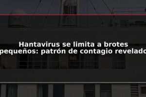 Hantavirus se limita a brotes pequeños: patrón de contagio revelado