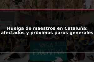 Huelga de maestros en Cataluña: afectados y próximos paros generales