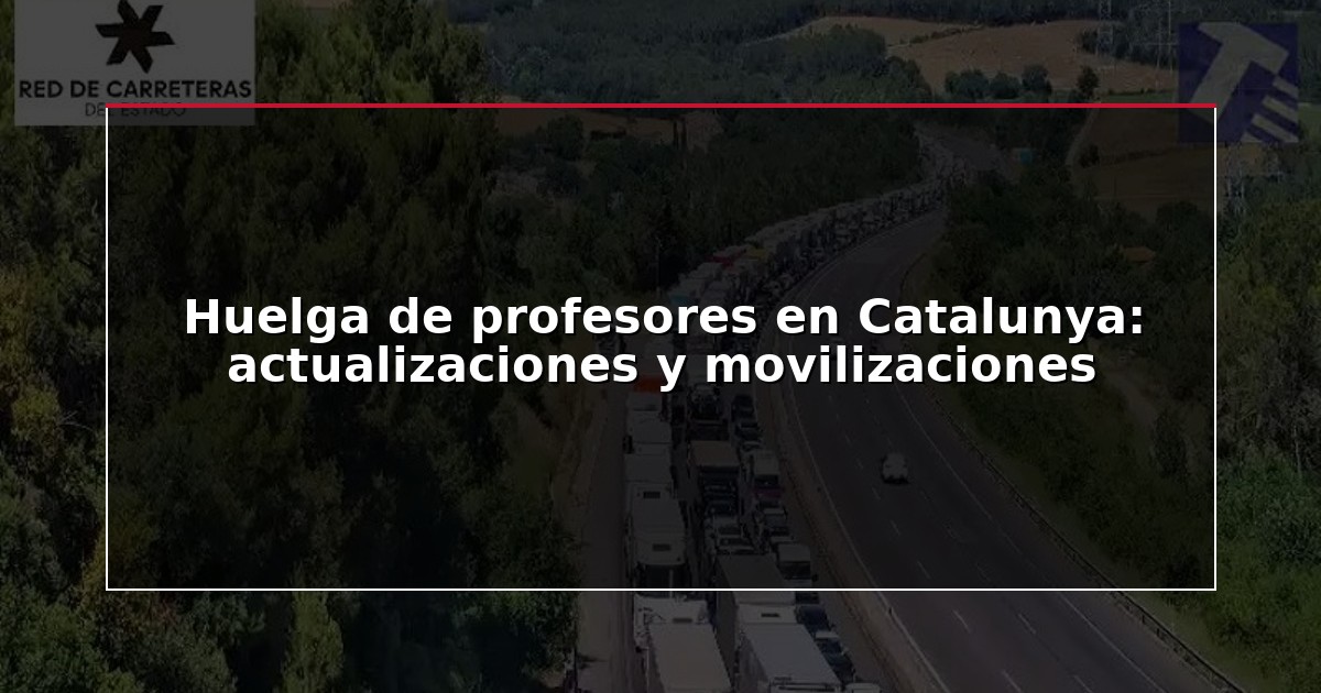Huelga de profesores en Catalunya: actualizaciones y movilizaciones