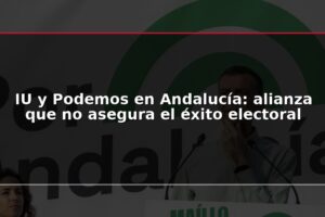 IU y Podemos en Andalucía: alianza que no asegura el éxito electoral