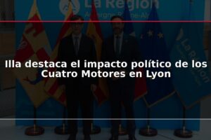 Illa destaca el impacto político de los Cuatro Motores en Lyon