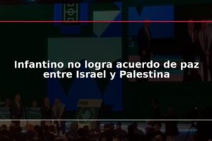 Infantino no logra acuerdo de paz entre Israel y Palestina