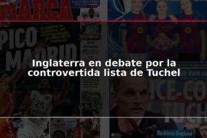 Inglaterra en debate por la controvertida lista de Tuchel