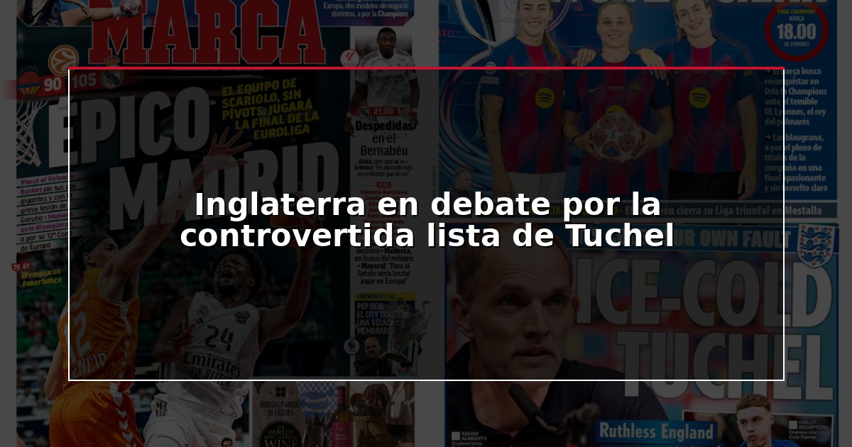Inglaterra en debate por la controvertida lista de Tuchel