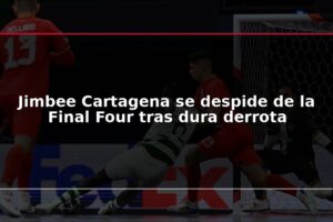 Jimbee Cartagena se despide de la Final Four tras dura derrota