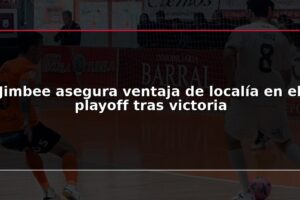 Jimbee asegura ventaja de localía en el playoff tras victoria