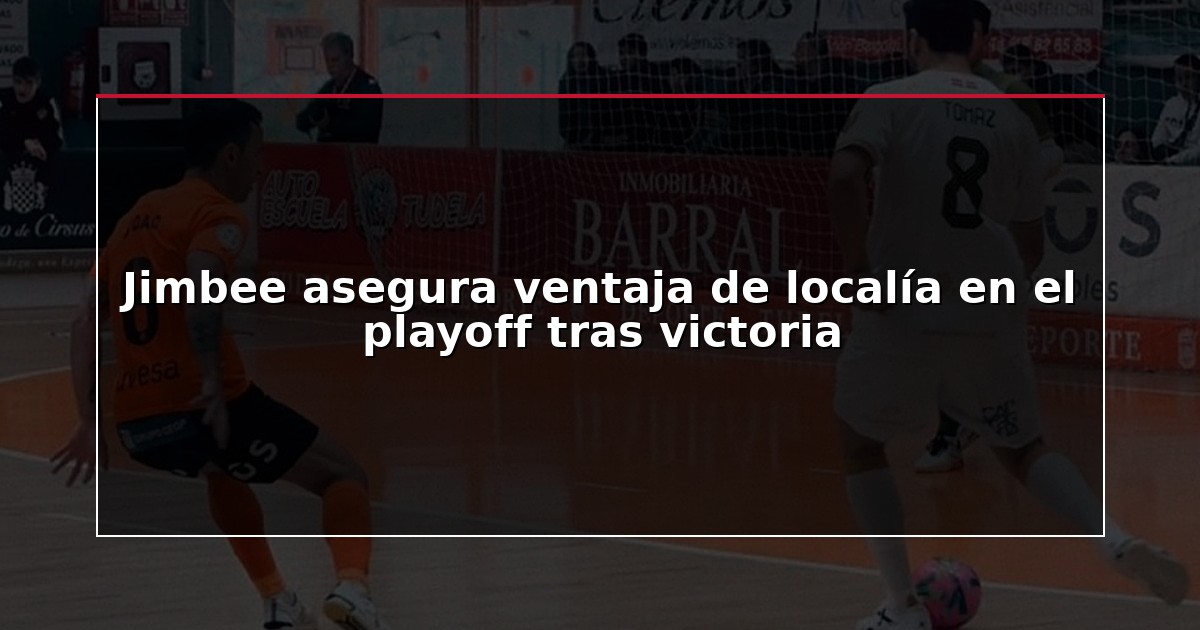 Jimbee asegura ventaja de localía en el playoff tras victoria